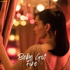 Bebe Got Fire