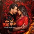 Hum Bas Tere Hain